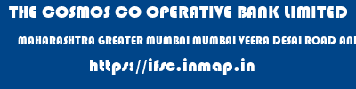 THE COSMOS CO OPERATIVE BANK LIMITED  MAHARASHTRA GREATER MUMBAI MUMBAI VEERA DESAI ROAD ANDHERI WEST  ifsc code